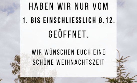 Im Dezember nur bis 08.12. geöffnet